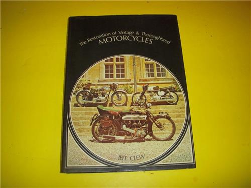 The Restoration of Vintage and Thoroughbred Motorcycles J. R. Clew BOOK (TS-D2)